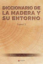 Diccionario de la madera y su entorno Tomo 2