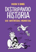 LAS AUTÉNTICAS PRINCESAS (DESTRIPANDO LA HISTORIA) LAS AUTÉNTICAS PRINCESAS (DESTRIPANDO LA HISTORIA)