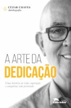 A ARTE DA DEDICAÇÃO A ARTE DA DEDICAÇÃO