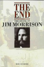 THE END: THE DEATH OF JIM MORRISON THE END: THE DEATH OF JIM MORRISON