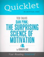 QUICKLET ON TED TALKS: DAN PINK ON THE SURPRISING SCIENCE OF MOTIVATION (CLIFFNOTES-LIKE SUMMARY) QUICKLET ON TED TALKS: DAN PINK ON THE SURPRISING SCIENCE OF MOTIVATION (CLIFFNOTES-LIKE SUMMARY)
