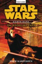 STAR WARS. DARTH BANE. DIE REGEL DER ZWEI - STAR WARS. DARTH BANE. DIE REGEL DER ZWEI -