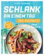 SCHLANK AN EINEM TAG - DAS KOCHBUCH SCHLANK AN EINEM TAG - DAS KOCHBUCH