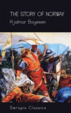 THE STORY OF NORWAY (SERAPIS CLASSICS) THE STORY OF NORWAY (SERAPIS CLASSICS)