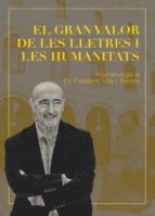 EL GRAN VALOR DE LES LLETRES I LES HUMANITATS. EL GRAN VALOR DE LES LLETRES I LES HUMANITATS.