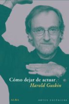 CÓMO DEJAR DE ACTUAR CÓMO DEJAR DE ACTUAR