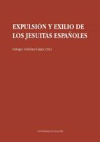 EXPULSIÓN Y EXILIO DE LOS JESUITAS ESPAÑOLES EXPULSIÓN Y EXILIO DE LOS JESUITAS ESPAÑOLES
