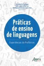 PRÁTICAS DE ENSINO DE LINGUAGENS: EXPERIÊNCIAS DO PROFLETRAS PRÁTICAS DE ENSINO DE LINGUAGENS: EXPERIÊNCIAS DO PROFLETRAS