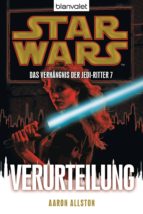 STAR WARS. DAS VERHÄNGNIS DER JEDI-RITTER 7. VERURTEILUNG STAR WARS. DAS VERHÄNGNIS DER JEDI-RITTER 7. VERURTEILUNG