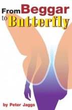 From Beggar to Butterfly