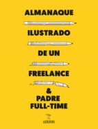 ALMANAQUE ILUSTRADO DE UN FREELANCE & PADRE FULL-TIME ALMANAQUE ILUSTRADO DE UN FREELANCE & PADRE FULL-TIME