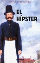 EL HÍPSTER (PEQUEÑOS CLÁSICOS ILUSTRADOS) EL HÍPSTER (PEQUEÑOS CLÁSICOS ILUSTRADOS)