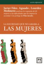 LA SOCIEDAD QUE NO AMABA A LAS MUJERES LA SOCIEDAD QUE NO AMABA A LAS MUJERES