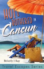 HOT & BOTHERED IN CANCUN HOT & BOTHERED IN CANCUN
