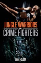 JUNGLE WARRIORS, CRIME FIGHTERS JUNGLE WARRIORS, CRIME FIGHTERS