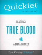 QUICKLET ON TRUE BLOOD SEASON 3 (CLIFFSNOTES-LIKE BOOK SUMMARY) QUICKLET ON TRUE BLOOD SEASON 3 (CLIFFSNOTES-LIKE BOOK SUMMARY)