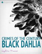CRIMES OF THE CENTURY: THE BLACK DAHLIA MURDER CRIMES OF THE CENTURY: THE BLACK DAHLIA MURDER