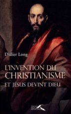 L'INVENTION DU CHRISTIANISME L'INVENTION DU CHRISTIANISME