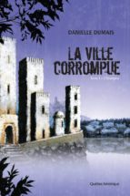 LA VILLE CORROMPUE, TOME 1 LA VILLE CORROMPUE, TOME 1
