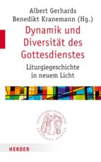 DYNAMIK UND DIVERSITÄT DES GOTTESDIENSTES DYNAMIK UND DIVERSITÄT DES GOTTESDIENSTES