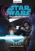 STAR WARS. WÄCHTER DER MACHT 4. EXIL STAR WARS. WÄCHTER DER MACHT 4. EXIL