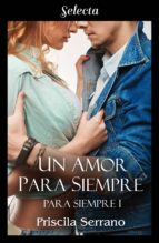 UN AMOR PARA SIEMPRE (PARA SIEMPRE 1) UN AMOR PARA SIEMPRE (PARA SIEMPRE 1)