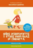 NIÑOS DESOBEDIENTES Y OTROS PROBLEMAS DE CONDUCTA NIÑOS DESOBEDIENTES Y OTROS PROBLEMAS DE CONDUCTA