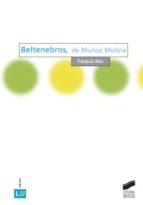 BELTENEBROS, DE MUÑOZ MOLINA BELTENEBROS, DE MUÑOZ MOLINA