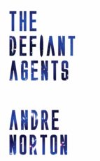 THE DEFIANT AGENTS THE DEFIANT AGENTS