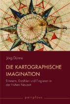 DIE KARTOGRAPHISCHE IMAGINATION DIE KARTOGRAPHISCHE IMAGINATION