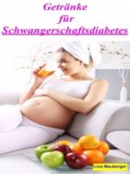 GETRÄNKE FÜR SCHWANGERSCHAFTSDIABETES GETRÄNKE FÜR SCHWANGERSCHAFTSDIABETES