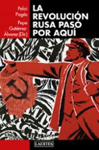 LA REVOLUCIÓN RUSA PASÓ POR AQUÍ LA REVOLUCIÓN RUSA PASÓ POR AQUÍ