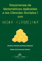 RESÚMENES DE MATEMÁTICAS APLICADAS A LAS CIENCIAS SOCIALES I CON NOTAS HISTÓRICAS