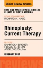 RHINOPLASTY: CURRENT THERAPY, AN ISSUE OF ORAL AND MAXILLOFACIAL SURGERY CLINICS - E-BOOK RHINOPLASTY: CURRENT THERAPY, AN ISSUE OF ORAL AND MAXILLOFACIAL SURGERY CLINICS - E-BOOK