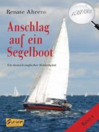ANSCHLAG AUF EIN SEGELBOOT - A CASE FOR US, BAND 1 ANSCHLAG AUF EIN SEGELBOOT - A CASE FOR US, BAND 1