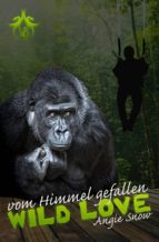 WILD LOVE - VOM HIMMEL GEFALLEN WILD LOVE - VOM HIMMEL GEFALLEN