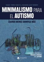 MINIMALISMO PARA EL AUTISMO: CUANDO MENOS SIGNIFICA MÁS MINIMALISMO PARA EL AUTISMO: CUANDO MENOS SIGNIFICA MÁS