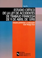 ESTUDIO CRÍTICO DE LA LEY DE ACCIDENTES DE TRABAJO FRANCESA DE 9 DE ABRIL DE 1898 ESTUDIO CRÍTICO DE LA LEY DE ACCIDENTES DE TRABAJO FRANCESA DE 9 DE ABRIL DE 1898