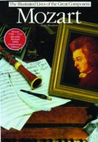 MOZART: THE ILLUSTRATED LIVES OF THE GREAT COMPOSERS MOZART: THE ILLUSTRATED LIVES OF THE GREAT COMPOSERS