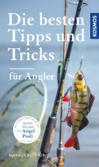 DIE BESTEN TIPPS & TRICKS FÜR ANGLER DIE BESTEN TIPPS & TRICKS FÜR ANGLER