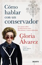 CÓMO HABLAR CON UN CONSERVADOR CÓMO HABLAR CON UN CONSERVADOR