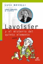 LAVOISIER Y EL MISTERIO DEL QUINTO ELEMENTO LAVOISIER Y EL MISTERIO DEL QUINTO ELEMENTO
