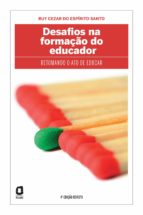DESAFIOS NA FORMAÇÃO DO EDUCADOR DESAFIOS NA FORMAÇÃO DO EDUCADOR