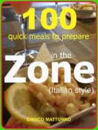 100 Quick meals to prepare in the ZONE (Italian style)