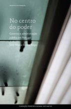 NO CENTRO DO PODER: GOVERNO E ADMINISTRAÇÃO EM PORTUGAL NO CENTRO DO PODER: GOVERNO E ADMINISTRAÇÃO EM PORTUGAL